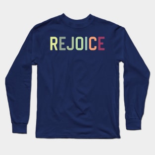 rejoice Long Sleeve T-Shirt